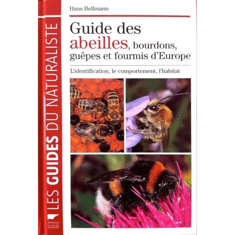 Guide des abeilles. bourdons. guepes et fourmis d'Europe