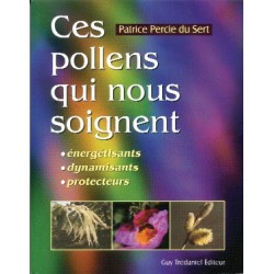 CES POLLENS QUI NOUS SOIGNENT - PERCIE DU SERT