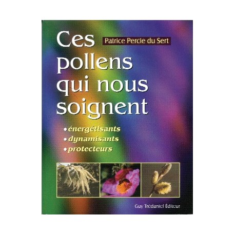 CES POLLENS QUI NOUS SOIGNENT - PERCIE DU SERT