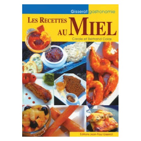 LIVRE - LES RECETTES AU MIEL ( COLAS)